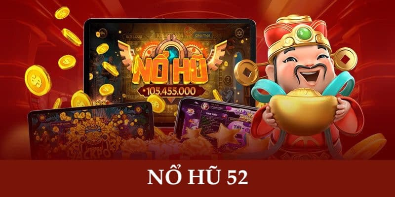 Tại sao Nổ Hũ 52 lại thu hút nhiều người tham gia?