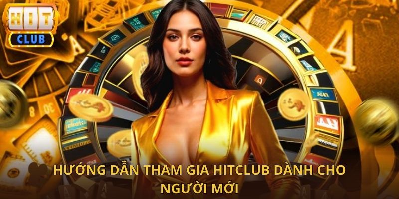 Cách Chơi HitClub Từ A Đến Z Dành Cho Người Mới Bắt Đầu